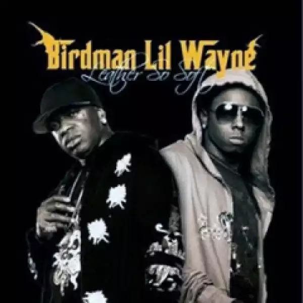 Birdman - Leather So Soft ft. Lil Wayne